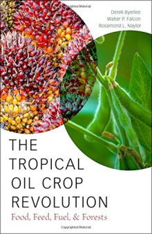 The tropical oil crop revolution : food, feed, fuel, and forests