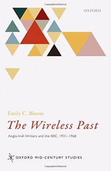 The wireless past : Anglo-Irish writers and the BBC, 1931-1968