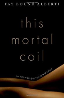 This mortal coil : the human body in history and culture