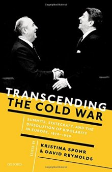 Transcending the Cold War : summits, statecraft, and the dissolution of bipolarity in Europe, 1970--1990