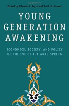 Young generation awakening : economics, society, and policy on the eve of the Arab Spring