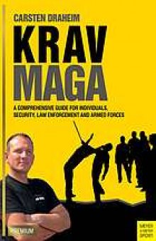 Krav Maga a comprehensive guide for individuals, security, law enforcement and armed forces