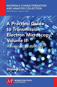 A practical guide to transmission electron microscopy. Volume II, : Advanced microscopy