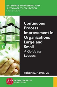 Continuous process improvement in organizations large and small : a guide for leaders