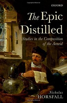 The Epic Distilled: Studies in the Composition of the Aeneid