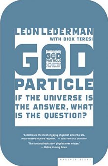 The God Particle If the Universe Is the Answer, What Is the Question?