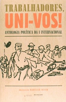 Trabalhadores, uni-vos!: Antologia política da I Internacional