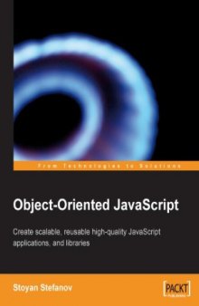 Object-Oriented javascript. Create scalable, reusable high-quality javascript applications and libraries
