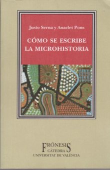 Cómo se escribe la Microhistoria: ensayo sobre Carlo Ginzburg