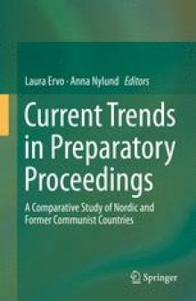 Current Trends in Preparatory Proceedings : A Comparative Study of Nordic and Former Communist Countries