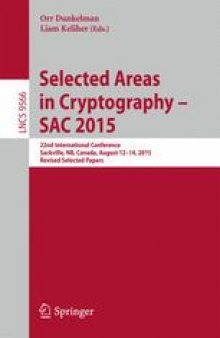 Selected Areas in Cryptography - SAC 2015: 22nd International Conference, Sackville, NB, Canada, August 12-14, 2015, Revised Selected Papers