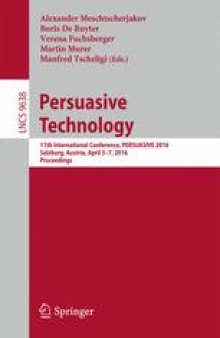 Persuasive Technology: 11th International Conference, PERSUASIVE 2016, Salzburg, Austria, April 5-7, 2016, Proceedings