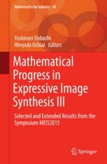 Mathematical Progress in Expressive Image Synthesis III: Selected and Extended Results from the Symposium MEIS2015