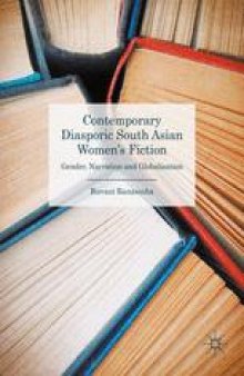 Contemporary Diasporic South Asian Women's Fiction: Gender, Narration and Globalisation