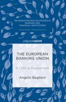 The European Banking Union: A Critical Assessment