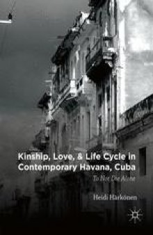 Kinship, Love, and Life Cycle in Contemporary Havana, Cuba: To Not Die Alone