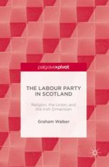 The Labour Party in Scotland: Religion, the Union, and the Irish Dimension