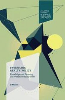 Producing Health Policy: Knowledge and Knowing in Government Policy Work