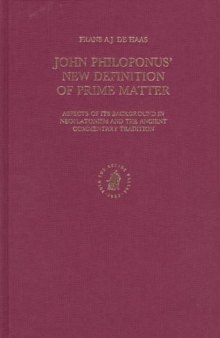 John Philoponus’ New Definition of Prime Matter: Aspects of Its Background in Neoplatonism and the Ancient Commentary Tradition