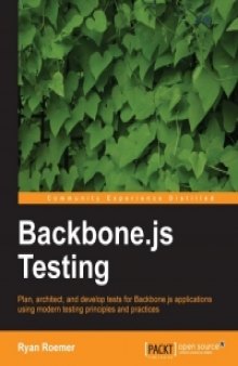 Backbone.js Testing: Plan, architect, and develop tests for Backbone.js applications using modern testing principles and practices