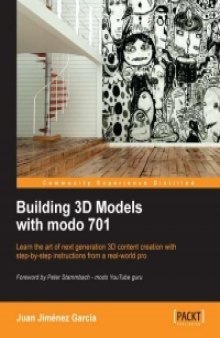 Building 3D Models with modo 701: Learn the art of next generation 3D content creation with step-by-step instructions from a real-world pro