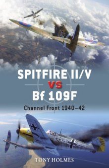 Spitfire IIV vs Bf 109F.  Channel Front 1940-1942 (Osprey Duel 67)
