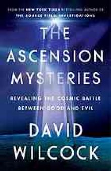 The ascension mysteries : revealing the cosmic battle between good and evil