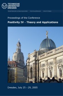 Positivity IV—theory and applications. Proceedings of the 4th International Conference held at the Technische Universität Dresden, Dresden, July 25–29, 2005.