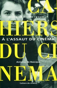 Les Cahiers du cinéma, Histoire d’une revue, tome 1 : A l’assaut du cinéma, 1951-1959