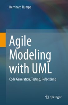 Agile Modeling with UML.  Code Generation, Testing, Refactoring