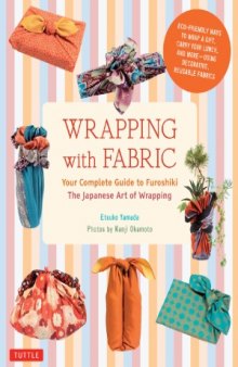 Wrapping with Fabric.  Your Complete Guide to Furoshiki-The Japanese Art of Wrapping