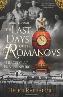 The Last Days of the Romanovs: Tragedy at Ekaterinburg