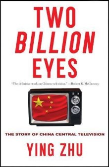 Two Billion Eyes. The Story of China Central Television