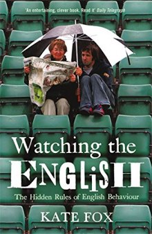Watching the English - The Hidden Rules of English Behaviour