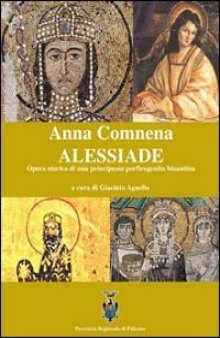 ALESSIADE Opera storica di una principessa porfirogenita bizantina