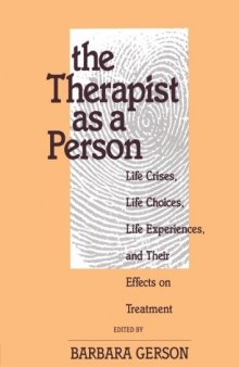 The Therapist as a Person: Life Crises, Life Choices, Life Experiences, and Their Effects on Treatment