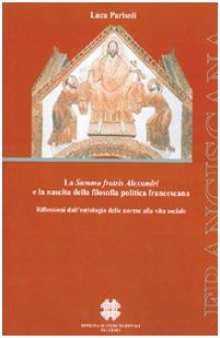 La Summa fratris Alexandri e la nascita della filosofia politica francescana. Riflessioni dall’ontologia delle norme alla vita sociale