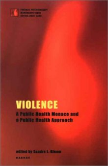 Violence: A Public Health Menace and a Public Health Approach