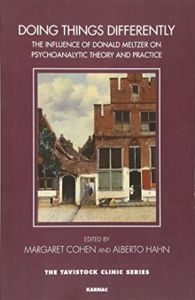 Doing Things Differently: The Influence of Donald Meltzer on Psychoanalytical Theory and Practice