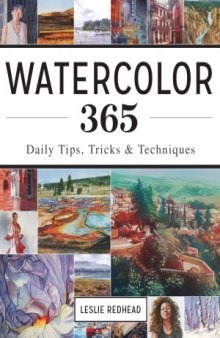 Watercolor 365.  Daily Tips, Tricks and Techniques