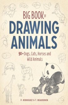 Big Book of Drawing Animals.  90+ Dogs, Cats, Horses and Wild Animals