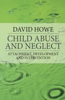 Child Abuse and Neglect: Attachment, Development and Intervention