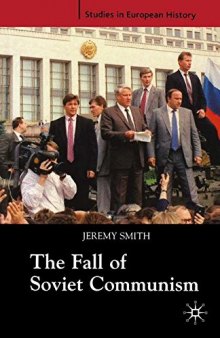 The Fall of Soviet Communism 1985–91
