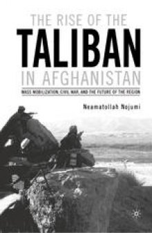 The Rise of the Taliban in Afghanistan: Mass Mobilization, Civil War, and the Future of the Region