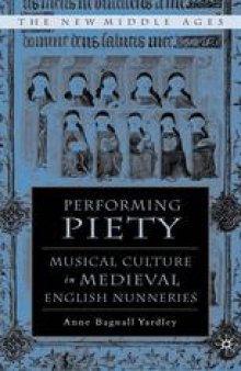 Performing Piety: Musical Culture in Medieval English Nunneries