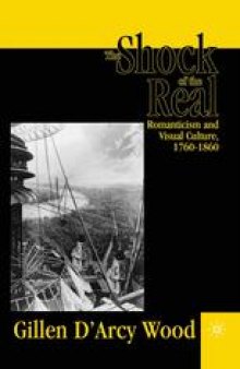 The Shock of the Real: Romanticism and Visual Culture, 1760–1860