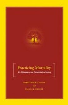 Practicing Mortality: Art, Philosophy, and Contemplative Seeing