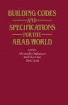 Building Codes and Specifications for the Arab World: Proceedings of a Seminar on Building Codes and Specifications, held in Amman, Jordan, l6–l9 May 1982