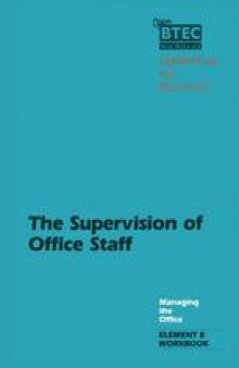 The Supervision of Office Staff: A Workbook designed for use with Managing the Office, Element 8: The Supervision of Office Staff