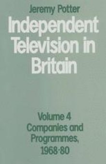 Independent Television in Britain: Volume 4: Companies and Programmes, 1968–80